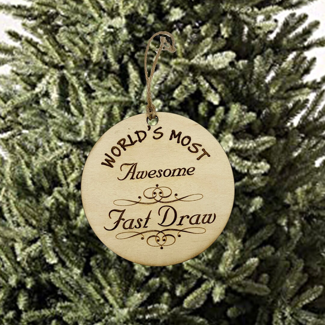 Worlds most Awesome Fast Draw - Ornament Worlds most Awesome Fast Draw - Ornament